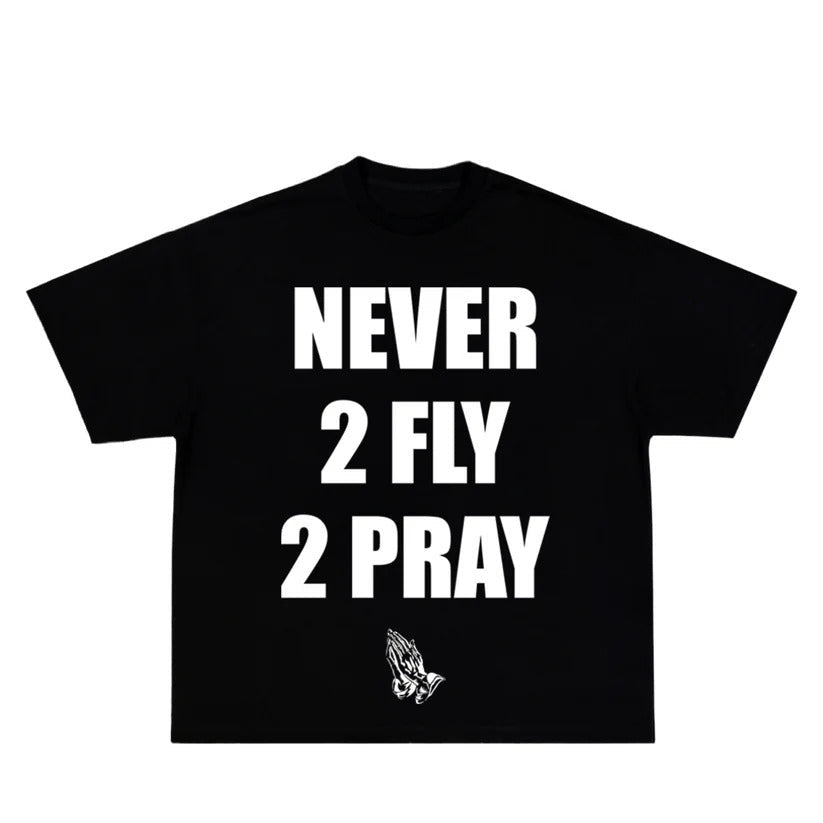 NEVER 2 FLY 2 PRAY T-SHIRT (BLACK)