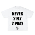 NEVER 2 FLY 2 PRAY (WHITE)