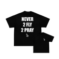 NEVER 2 FLY 2 PRAY T-SHIRT (BLACK)